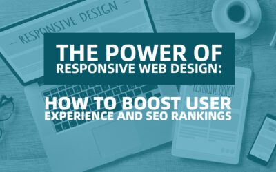 The Power of Responsive Web Design How to Boost User Experience and SEO Rankings